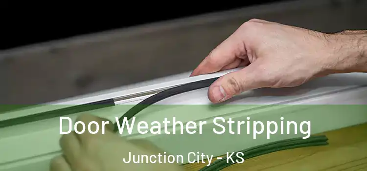 Door Weather Stripping Junction City - KS