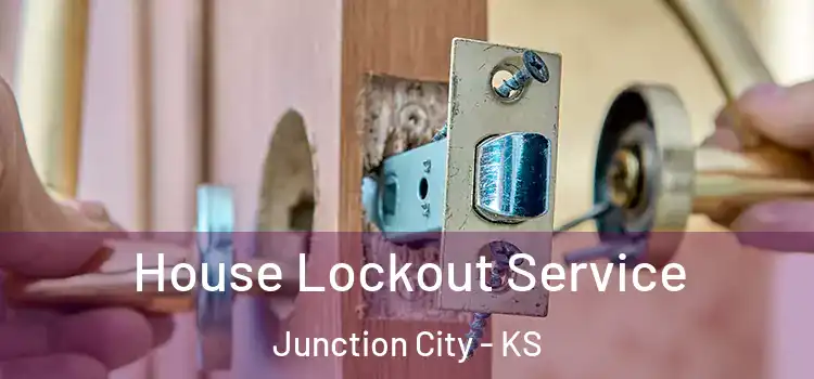 House Lockout Service Junction City - KS