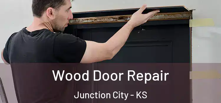 Wood Door Repair Junction City - KS